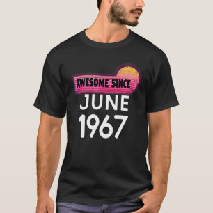 Awesome Since June 1967 Birthday 1967 June Vintage T-Shirt