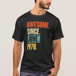 Awesome Since June 1970 52 Year Old 52nd Birthday T-Shirt