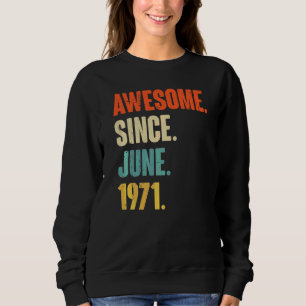 Awesome Since June 1971  51 Year Old  51st Birthda Sweatshirt