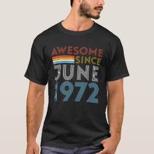 Awesome Since June 1972 Birthday 50 Year Olds Men T-Shirt