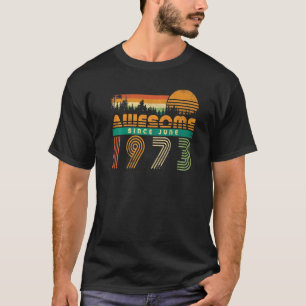Awesome Since June 1973 Birthday  For Men Women Vi T-Shirt