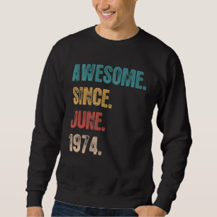 Awesome Since June 1974 48 Year Bday 48th Birthd Sweatshirt