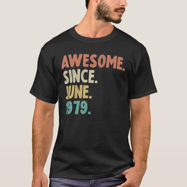 Awesome Since June 1979 43Th Birthday Gift 43 Year T-Shirt (Front)