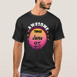 Awesome Since June 25 Birthday 25th June Vintage T-Shirt