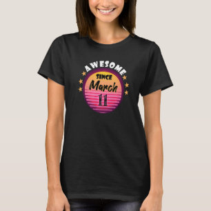 Awesome Since March 11 Birthday 11th March Vintage T-Shirt