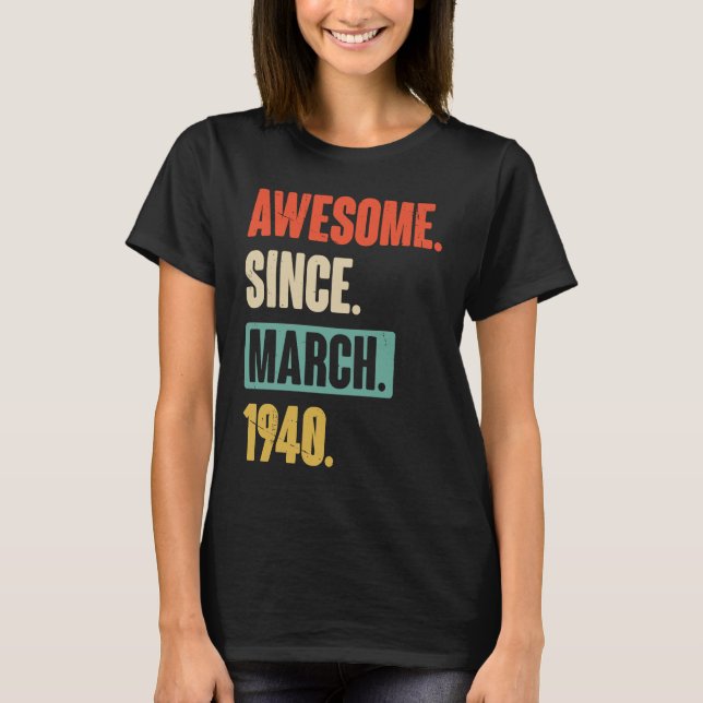 Awesome Since March 1940  Birthday 83rd Decoration T-Shirt (Front)