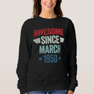 Awesome Since March 1950 1 Sweatshirt