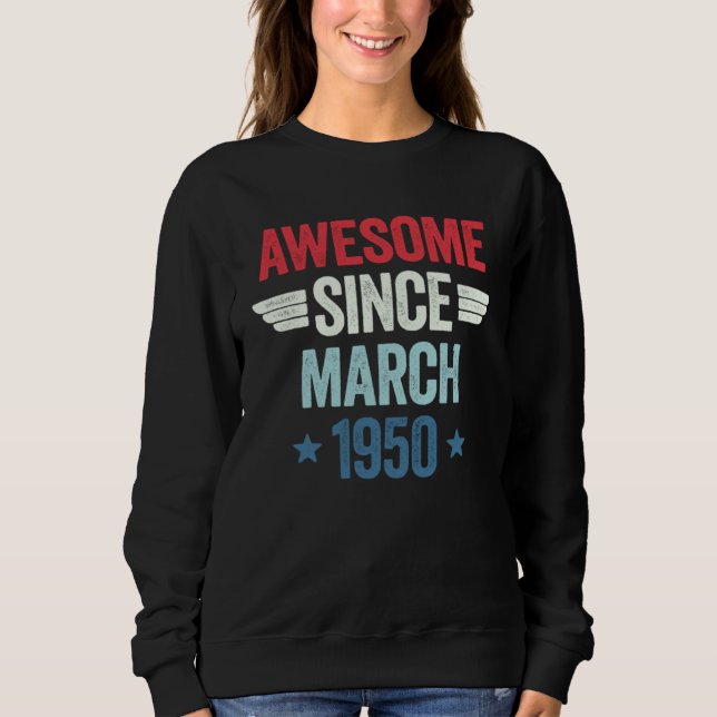 Awesome Since March 1950 1 Sweatshirt (Front)