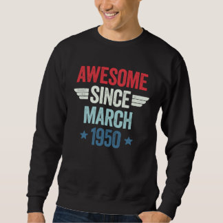 Awesome Since March 1950 1 Sweatshirt