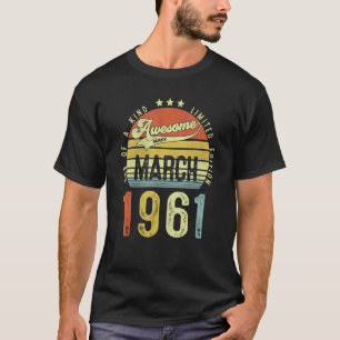 Awesome Since March 1961 Vintage 61th Birthday For T-Shirt