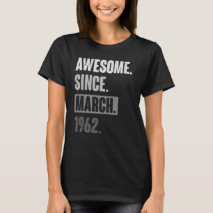 Awesome Since March 1962 Birthday 61st Decoratio T-Shirt