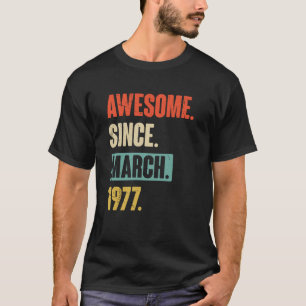 Awesome Since March 1977 Birthday 46th Decoration T-Shirt