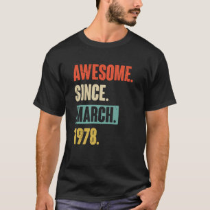 Awesome Since March 1978 Birthday 45th Decoration T-Shirt