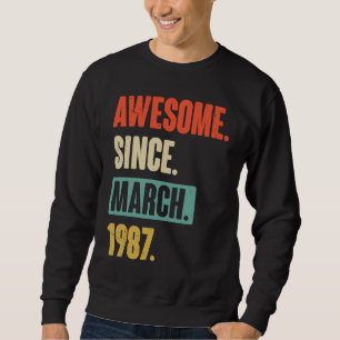 Awesome Since March 1987  Birthday 36th Decoration Sweatshirt