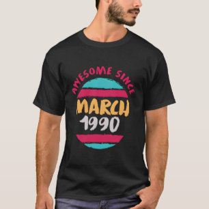 Awesome Since March 1990 Funny 30Th Birthday Gift  T-Shirt