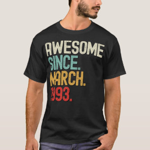 Awesome Since march 1993 30th Birthday Gift 30th B T-Shirt