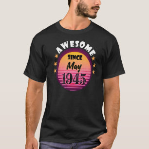 Awesome Since May 1945 Birthday 1945 May Vintage T-Shirt