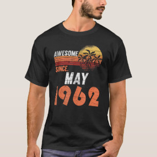 Awesome Since May 1962 Men Women Birthday May 1962 T-Shirt