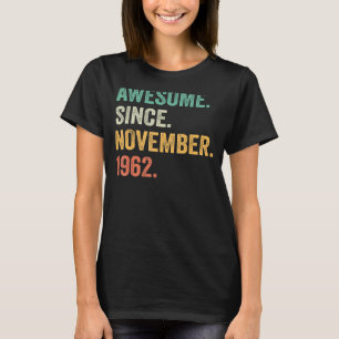 Awesome Since November 1962 60th Birthday 60 Year T-Shirt