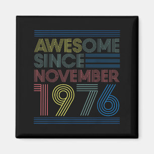 Awesome Since November 1976 Bday Gifts 46th Magnet