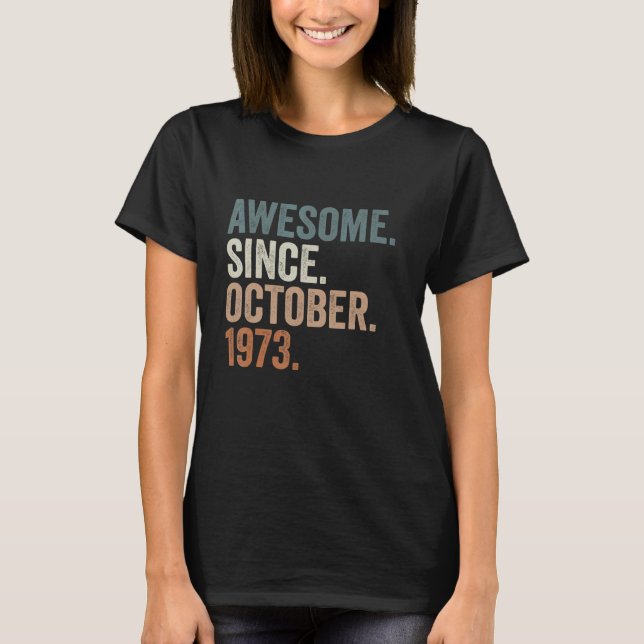 Awesome Since October 1973 49 Years Old  49th Birt T-Shirt (Front)