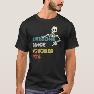 Awesome Since October 1976 Skeleton 46 Years old B T-Shirt