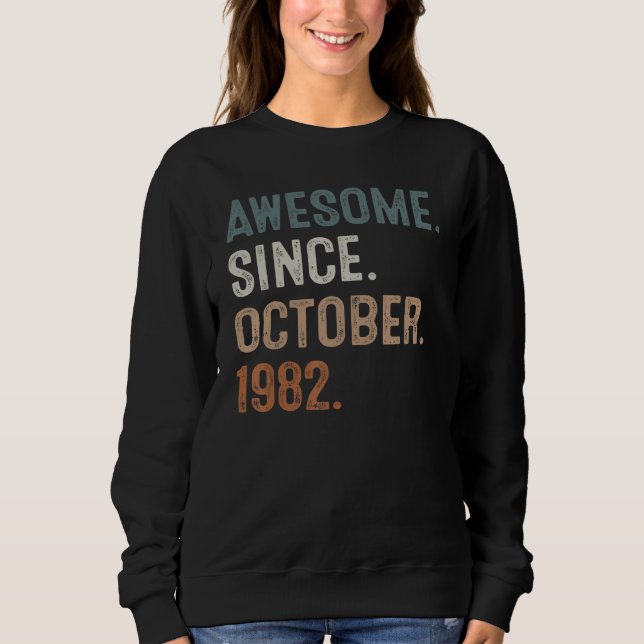 Awesome Since October 1982 40th Birthday  40 Years Sweatshirt (Front)