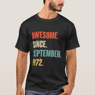 Awesome Since September 1972 Birthday - Gift For 4 T-Shirt