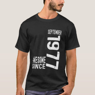 Awesome Since September 1977 Born In 1977 Septembe T-Shirt
