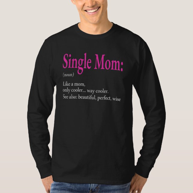 Awesome Single Mum Definition Clothing Mother's Da T-Shirt (Front)