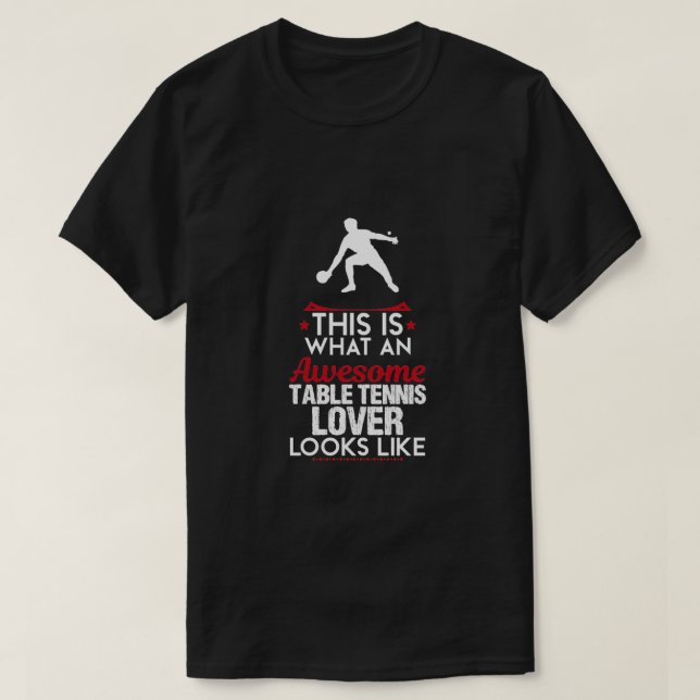 Awesome Table Tennis Lover Funny Design For Gift T-Shirt (Design Front)