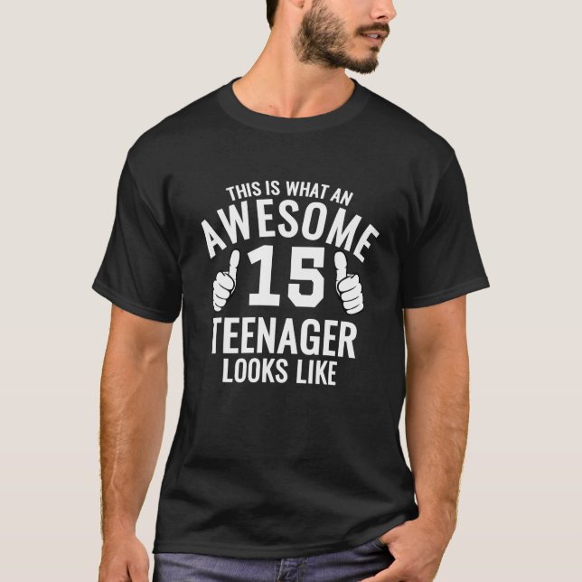 Awesome Teenager Funny 15th Birthday 15 Yrs Old T-Shirt (Front)