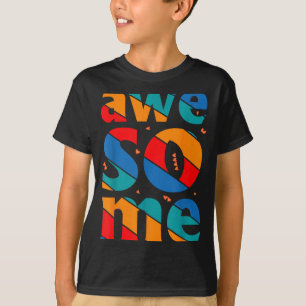 Awesome Text Saying Quote Men Women Kids Graphic A T-Shirt