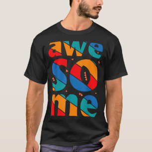 Awesome Text Saying Quote Men Women Kids Graphic A T-Shirt