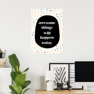 Awesome things will happen today  poster