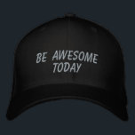 Awesome Today Inspirational Quote in Black Embroidered Hat<br><div class="desc">Simple inspirational quote in black - be awesome today.</div>