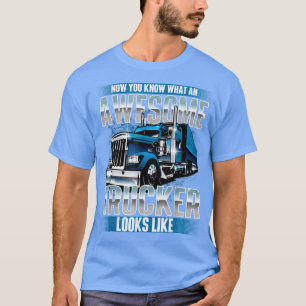Awesome TruckerSemi Truck Driver Trucking Big Rig  T-Shirt