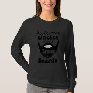 Awesome Uncles Have Braces and Beards Funny Bearde T-Shirt