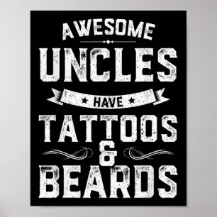 Awesome Uncles Have Tattoos And Beards Funny Fathe Poster