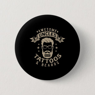 Awesome Uncles Have Tattoos And Beards Tattoo Love 6 Cm Round Badge