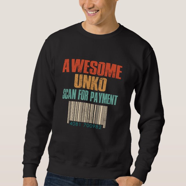 Awesome Unko Scan For Payment Funny Fathers Day Un Sweatshirt (Front)