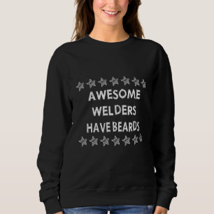 Awesome Welders Have Beards Humour Graphic 1 Sweatshirt
