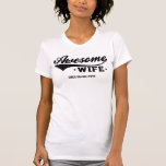 Awesome Wife (Date Customisable) T-Shirt<br><div class="desc">Best t-shirt for wedding anniversary.</div>