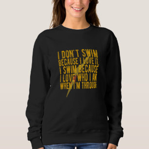 Awesome Woman Swimmer's Slogan Why I Swim   Sweatshirt
