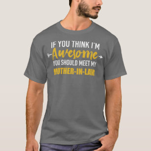 Awesome you should see my motherinlaw for daughter T-Shirt