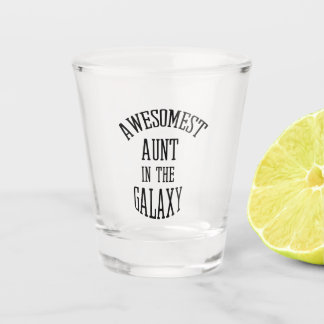 Awesomest aunt in the galaxy shot glass