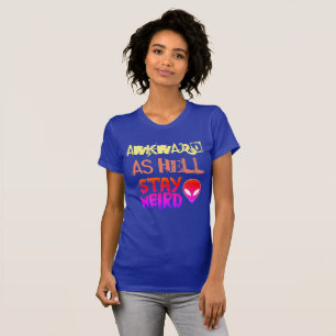 awkward as hell - Stay Weird T-Shirt