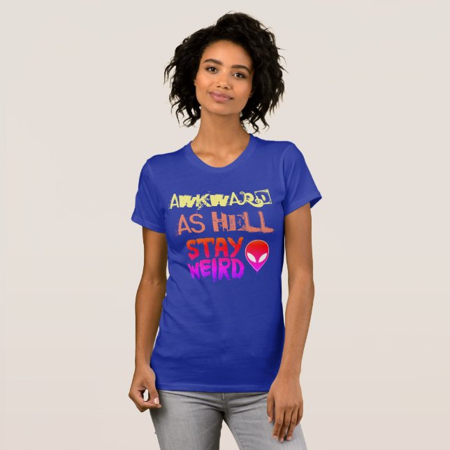 awkward as hell - Stay Weird T-Shirt (Front Full)