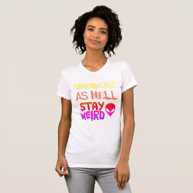 awkward as hell - Stay Weird T-Shirt (Front Full)
