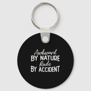 Awkward By Nature Rude By Accident Funny Sarcastic Key Ring